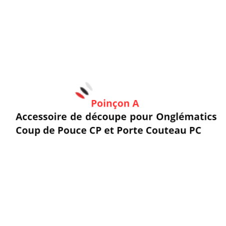 Poinçon A - Accessoire de découpe pour Onglématics Coup de Pouce CP et Porte Couteau PC