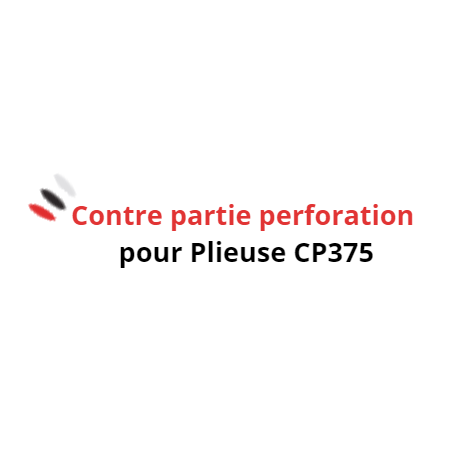 Contre partie perforation pour Plieuse CP375