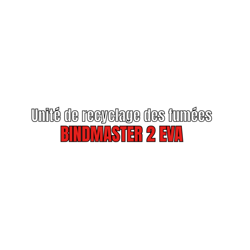 Unité de Recyclage des fumées pour BINDMASTER 2 EVA
