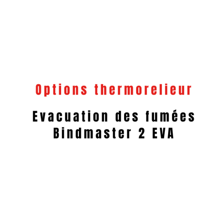 Evacuation des fumées en extérieur pour BINDMASTER 2 EVA